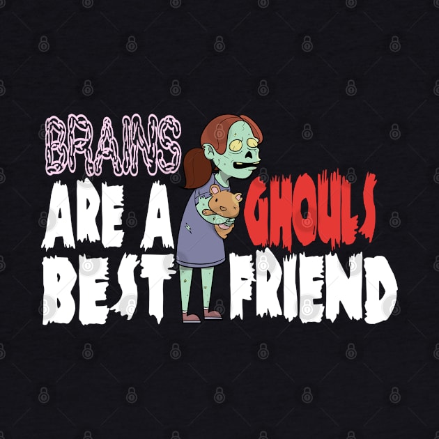 Brains Are Ghouls Best Friend by frostieae